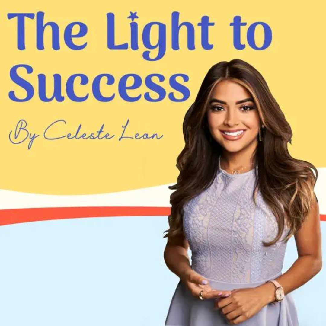 Celeste Leon The Light to Success Podcast